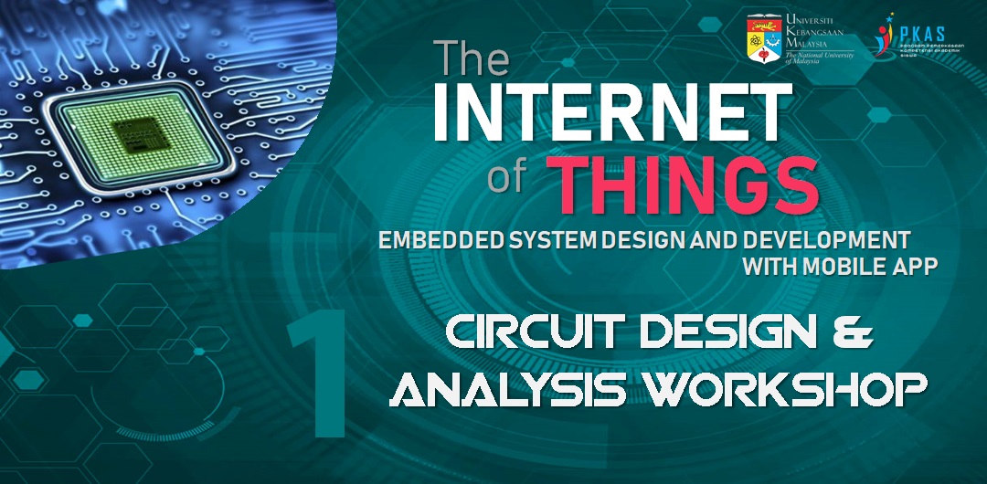 17.01.1 - Internet of Things: Embedded System Design and Development with Mobile App Workshop (S1: Circuit Design and Analysis)